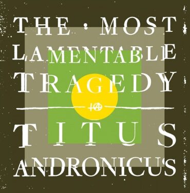 Titus Andronicus - 'The Most Lamentable Tragedy'
