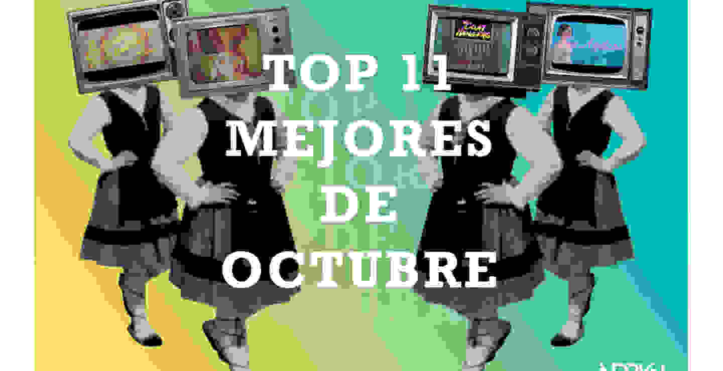 Top 11: Los mejores videos de octubre