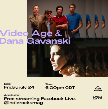 Major Tom e Indie Rocks! presentan: Video Age + Dana Gavanski