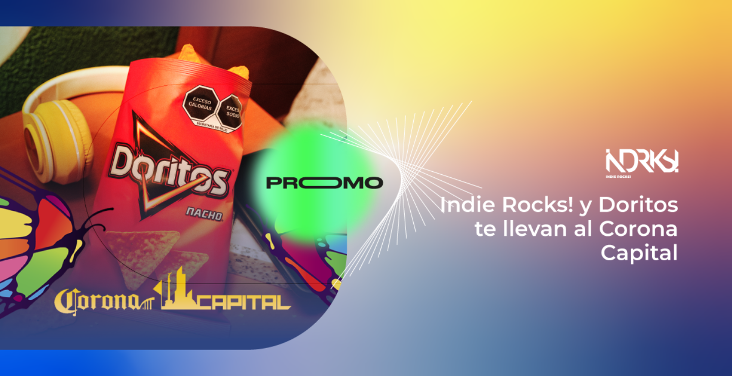 Indie Rocks! y Doritos te llevan al Corona Capital 2024