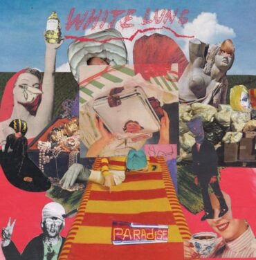 White Lung – Paradise