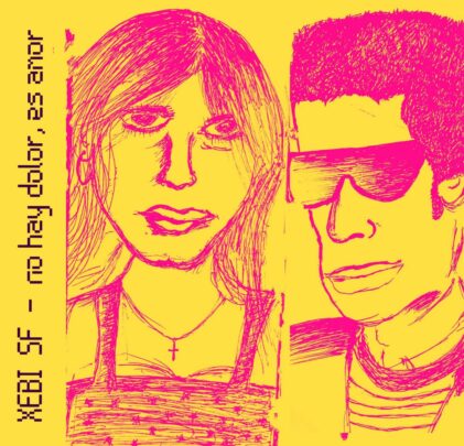 “No hay dolor, es amor”, lo nuevo de Xebi SF