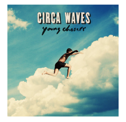 Circa Waves - Young Chasers