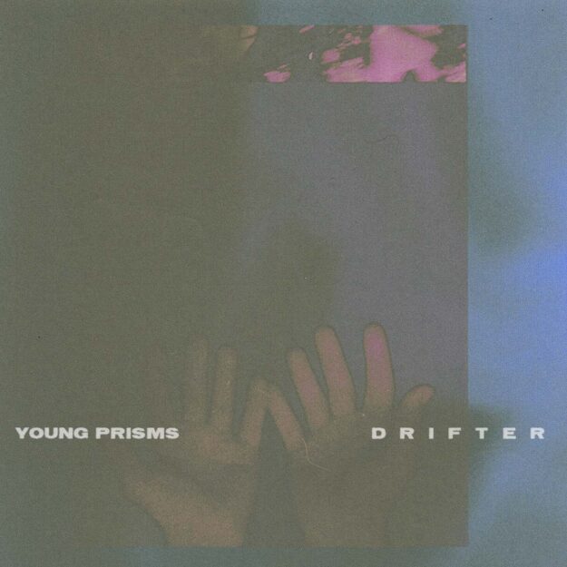 Young Prisms — Drifter