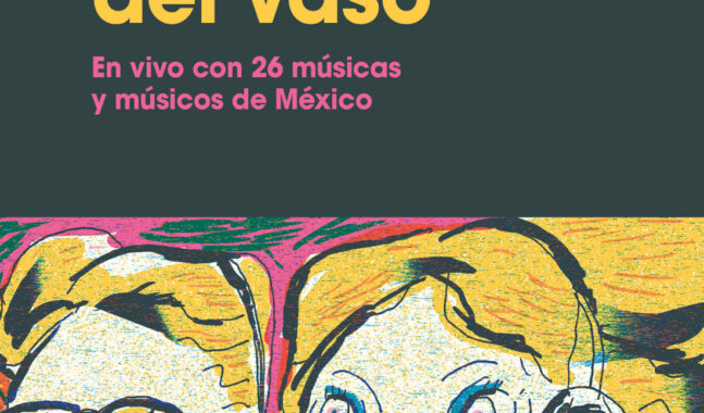 A través del vaso. En vivo con 26 músicas y músicos de México