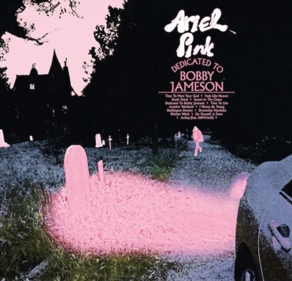 Ariel Pink — Dedicated To Bobby Jameson