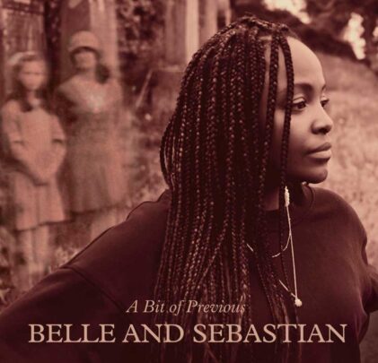Belle and Sebastian — A Bit of Previous