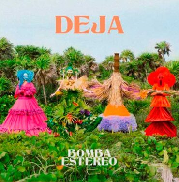 Bomba Estéreo — Deja