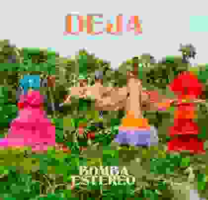 Bomba Estéreo — Deja