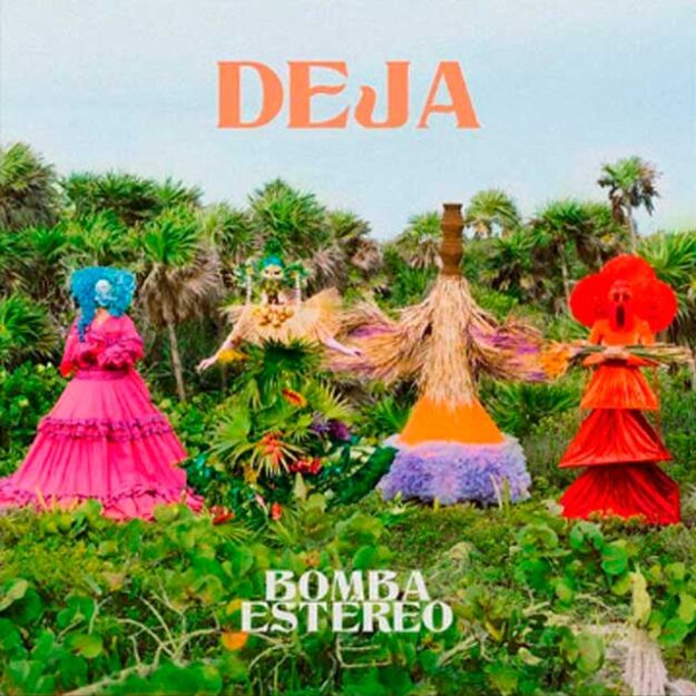 Bomba Estéreo — Deja