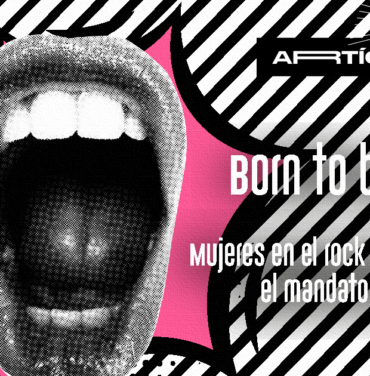 Born to Be Wild! Mujeres en el rock que rompieron el mandato de maternidad