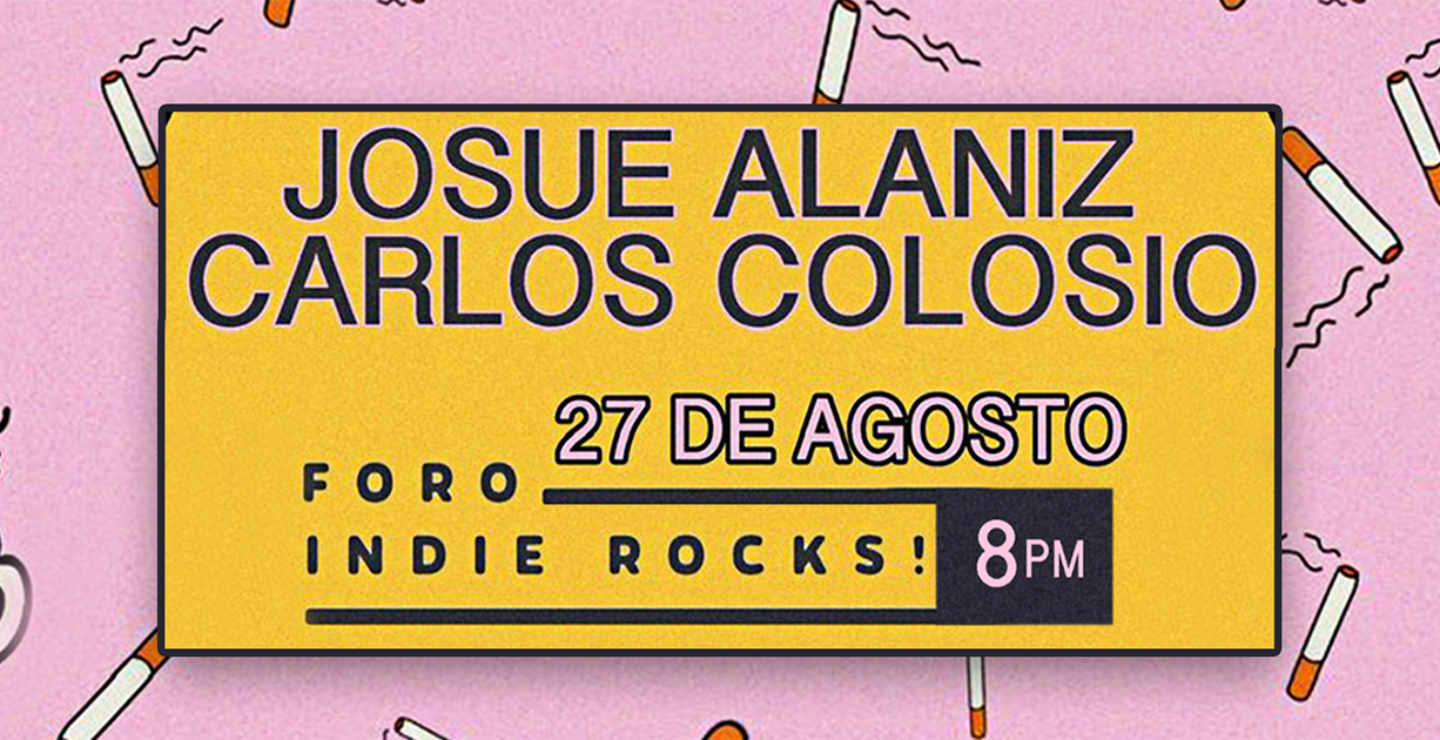 Carlos Colosio y Josue Alaniz llegarán al Foro Indie Rocks!