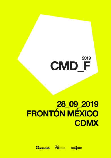 Conoce el lineup de CMD_Fest 2019 (Antes CNTRL_Fest)