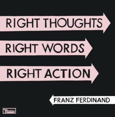 Franz Ferdinand estrena 'Right Thoughts, Right Words, Right Action'