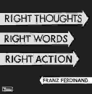 Franz Ferdinand estrena 'Right Thoughts, Right Words, Right Action'