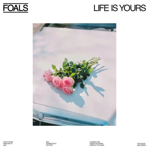 Foals — Life Is Yours