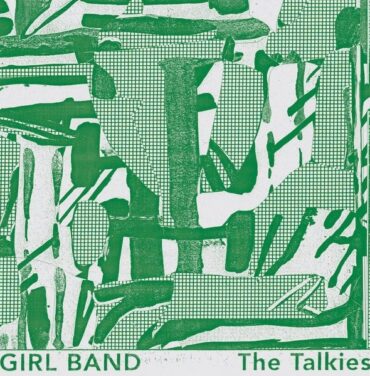Girl Band — The Talkies