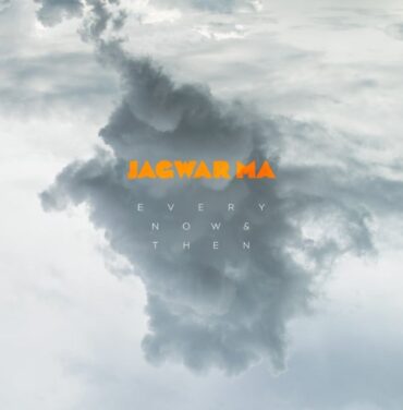 Jagwar Ma – Every Now & Then