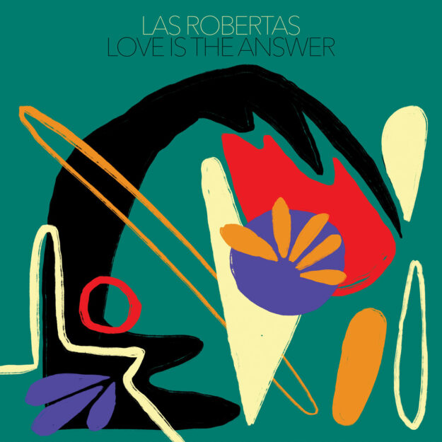 Las Robertas — Love is the answer