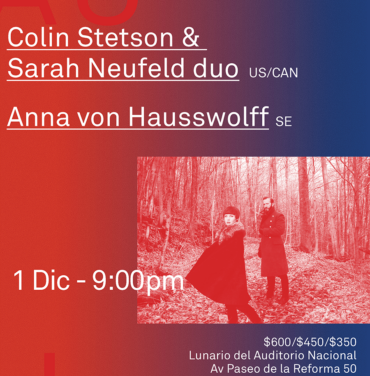 Gana boleto para Colin Stetson, Sarah Neufeld y Anna von Hausswolff en #Aural2016