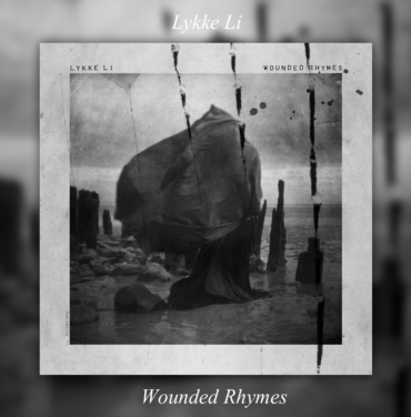 A 10 años de 'Wounded Rhymes' de Lykke Li