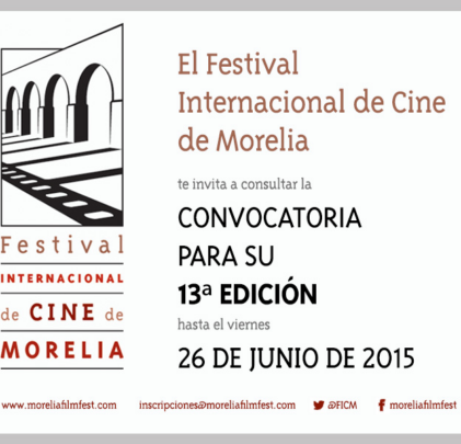 Entra a la convocatoria de la 13º edición del Festival Internacional de Cine de Morelia