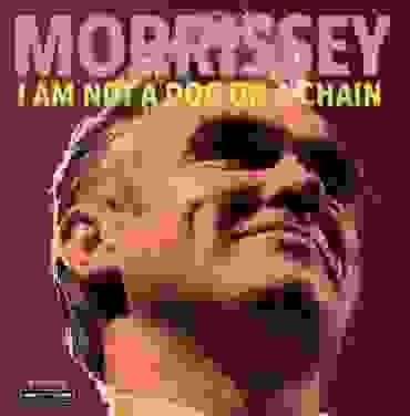 Morrissey — Im Not A Dog On A Chain