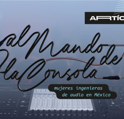 Mujeres ingenieras de audio en México