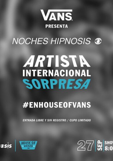 Noches Hipnosis: Artista internacional sorpresa en House of Vans