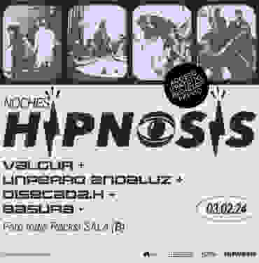 Noches Hipnosis presenta: Valgur + unperro andaluz + Disecada.h + Basura.