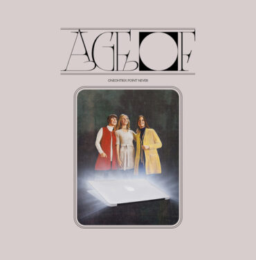 Oneohtrix Point Never — Age Of
