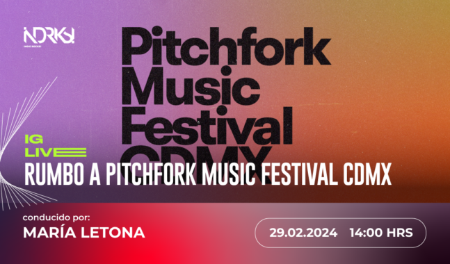 Únete al IG Live de IR! con María Letona rumbo al Pitchfork Music Festival