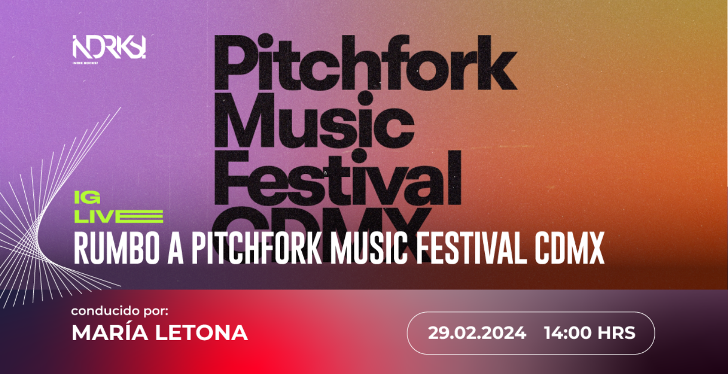 Únete al IG Live de IR! con María Letona rumbo al Pitchfork Music Festival