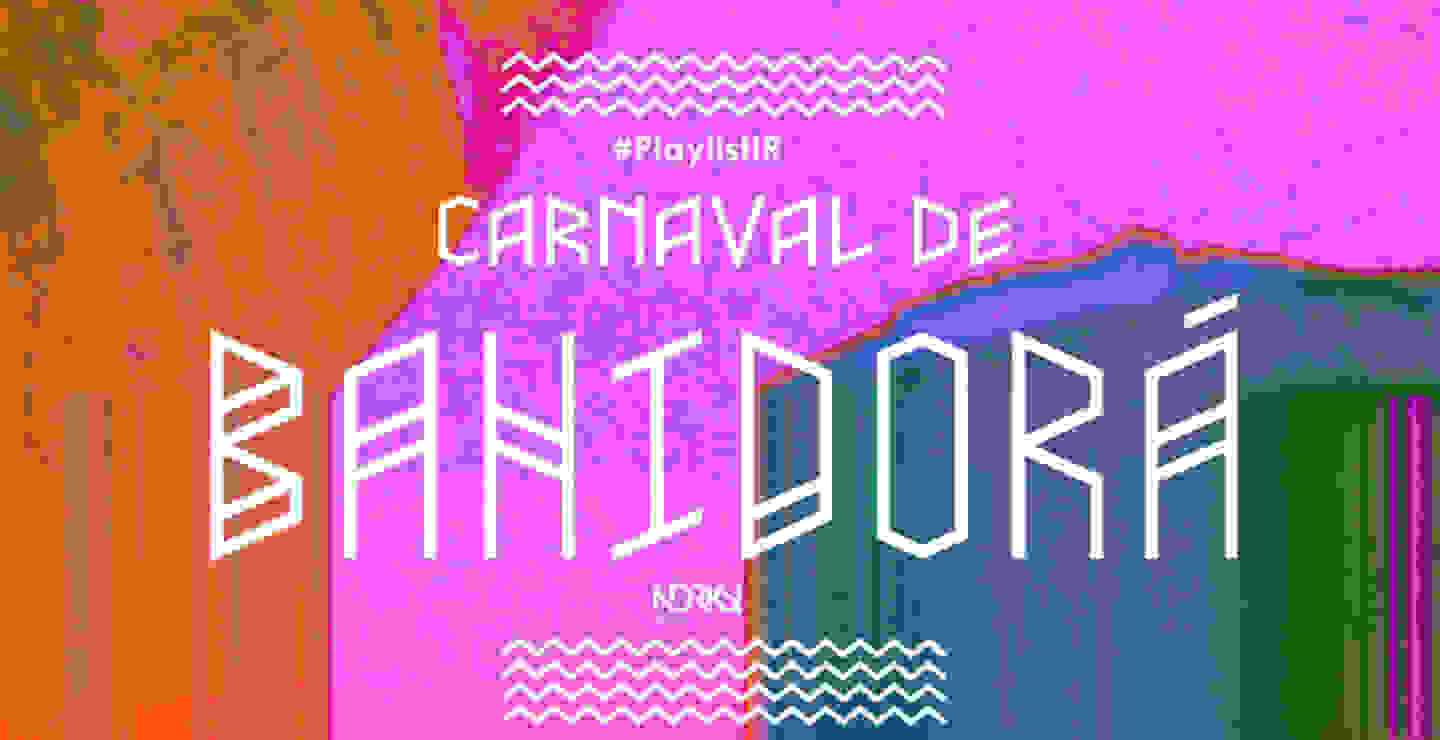 PLAYLIST: Carnaval de Bahidorá 2019