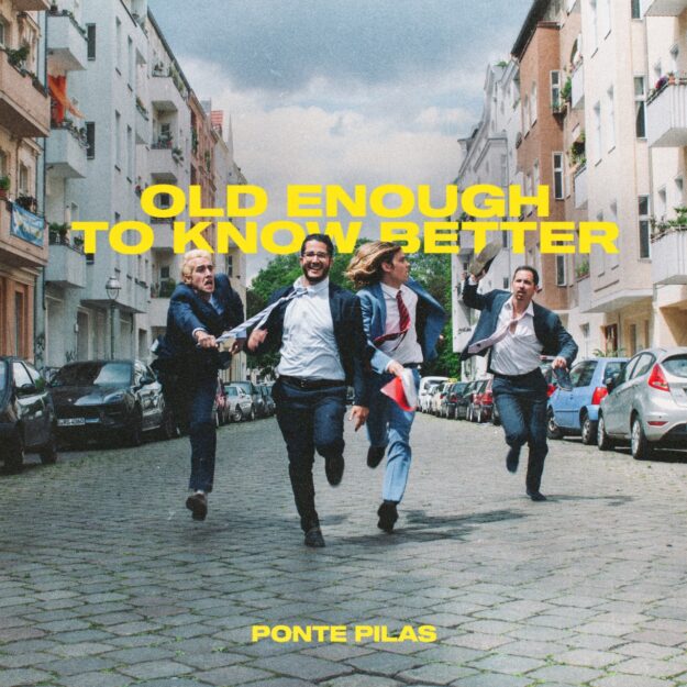 Ponte Pilas — Old Enough To Know Better