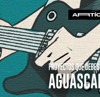 Proyectos de Aguascalientes que debes conocer