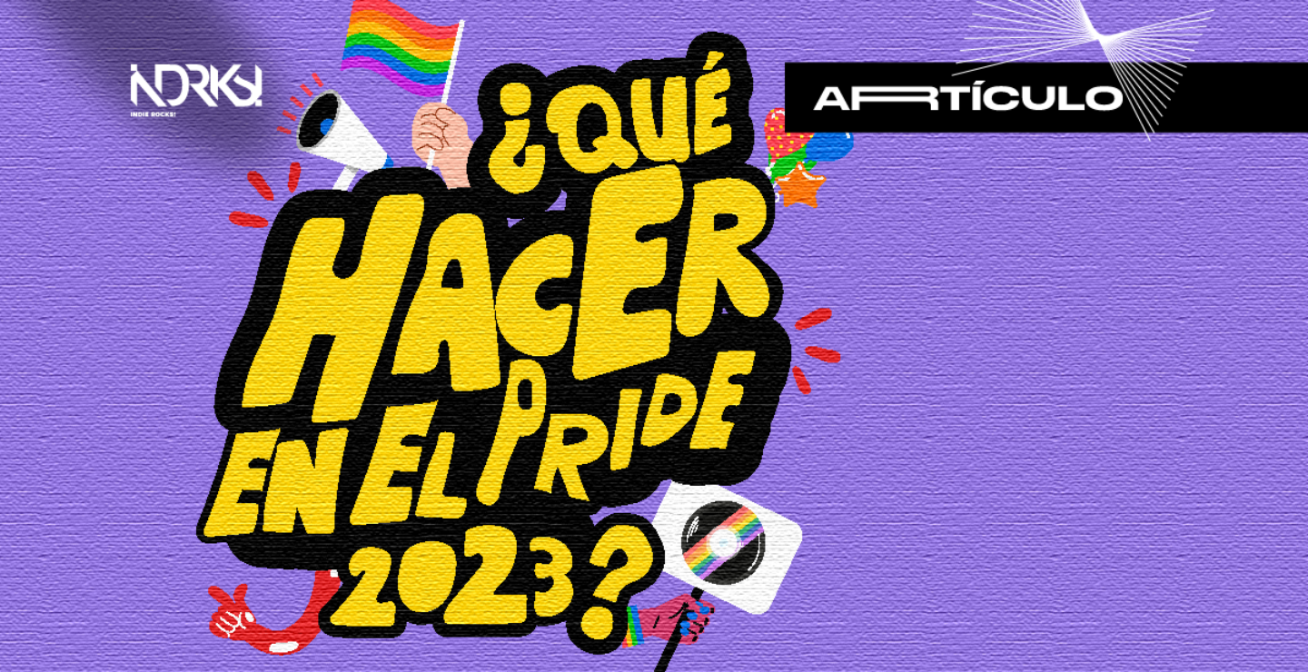 ¿Qué hacer en el Pride 2023?