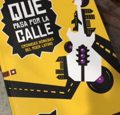 'Qué Pasa por la Calle. Crónicas Nómadas del Rock Latino', el nuevo libro de Enrique Blanc