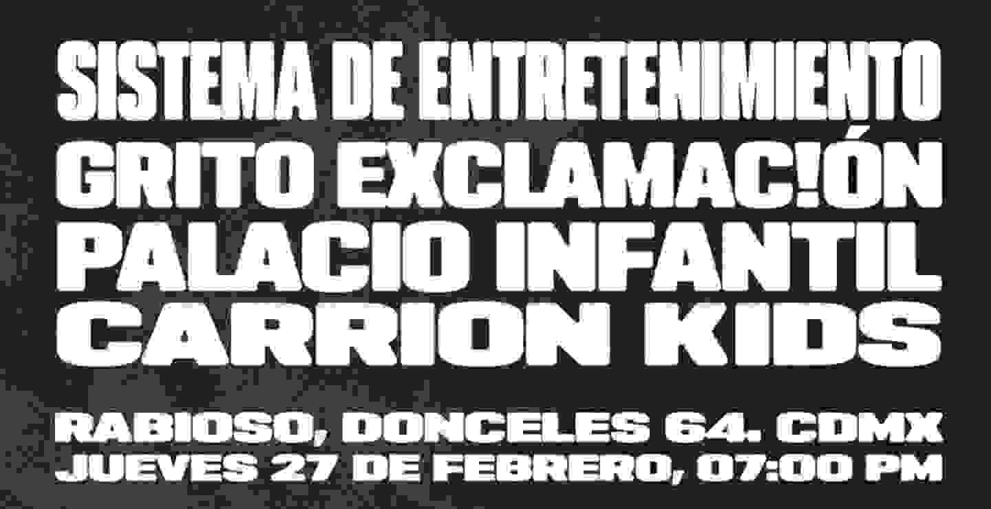 Sistema de Entretenimiento + Grito Exclamac!ón + Palacio Infantil + Carrion Kids en Rabioso