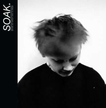 Before We Forgot How To Dream, lo nuevo de SOAK