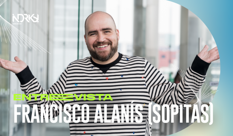 Entrevista con Francisco Alanís “Sopitas”