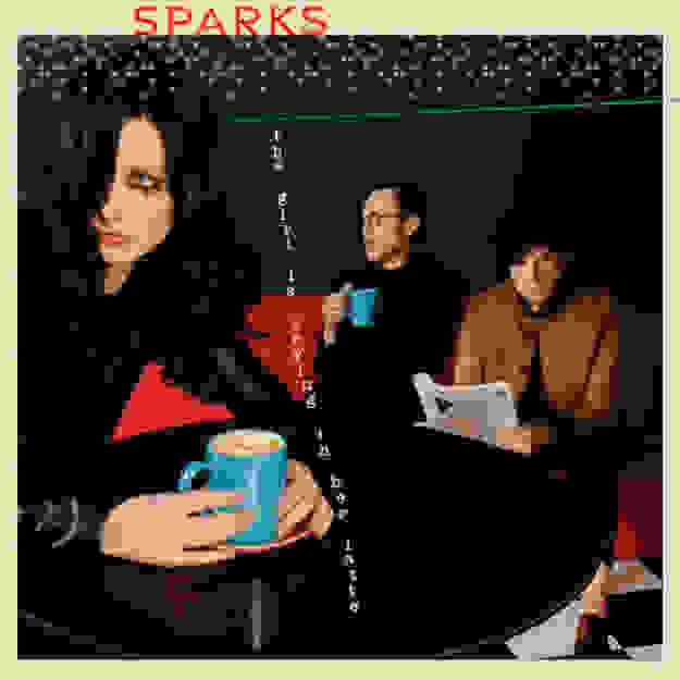 Sparks — The Girl Is Crying In Her Latte