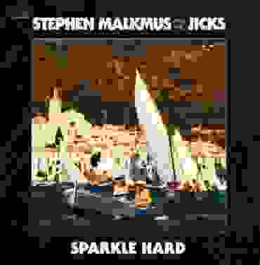 Stephen Malkmus and the Jicks — Sparkle Hard