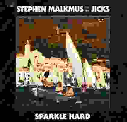 Stephen Malkmus and the Jicks — Sparkle Hard