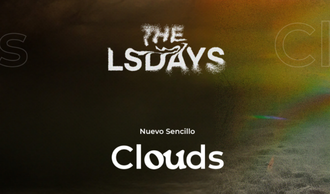 The LSDAYS lleva su sonido psicodélico a nuevas alturas con “Clouds”