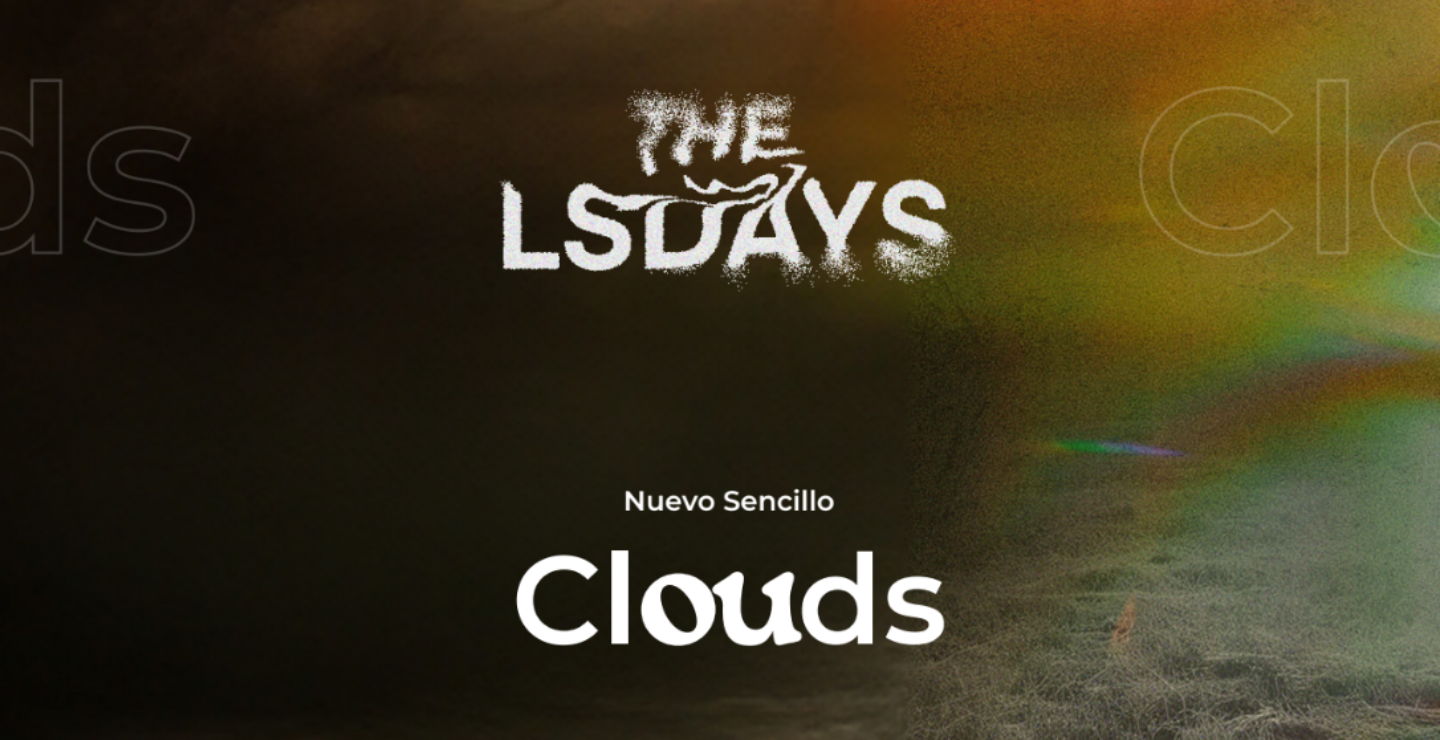 The LSDAYS lleva su sonido psicodélico a nuevas alturas con “Clouds”