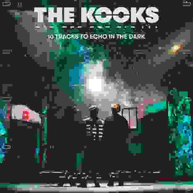 The Kooks — 10 Tracks to Echo in the Dark