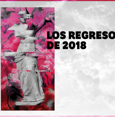 TOP: Regresos del 2018