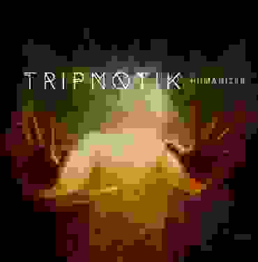 Tripnotik – Humanizer