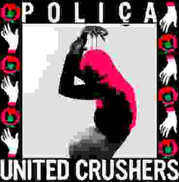 Poliça – United Crushers